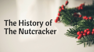 The History of The Nutcracker